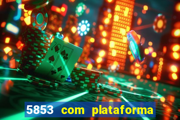 5853 com plataforma de jogos